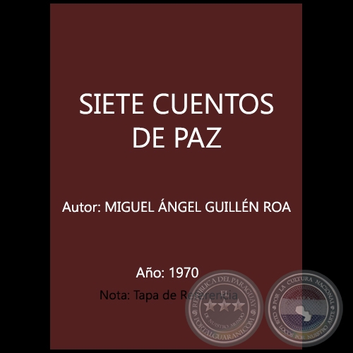 SIETE CUENTOS DE PAZ - Autor: MIGUEL ÁNGEL GUILLÉN ROA - Año 1970
